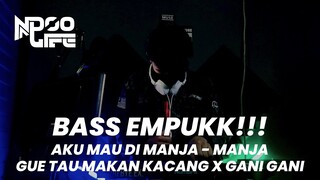 DJ FYP AKU MAU DI MANJA MANJA BETE X GANI GANI MAKAN KACANG PARGOY POPO [NDOO LIFE X ZERS'SOFTBOY]