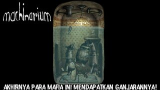 Semoga Dengan Ini Akan Memberikan Efek Jera Terhadap Para Mafia Ini! |Machinarium Part 4