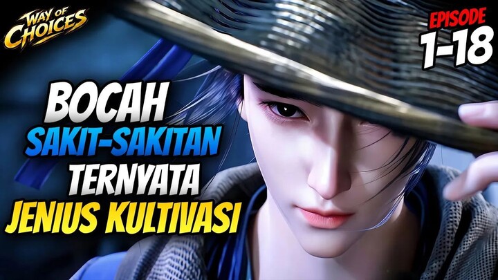 Bocah Sakit-Sakitan Ini Ternyata Genius Kultivasi!   Way of Choices Ep 1-18