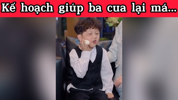 Kế hoạch giúp ba cua lại má... #Bébicủatôilàtrợthủ #phimhaymoingay