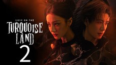 🇨🇳2 Love on the Turquoise Land (English subtitle)
