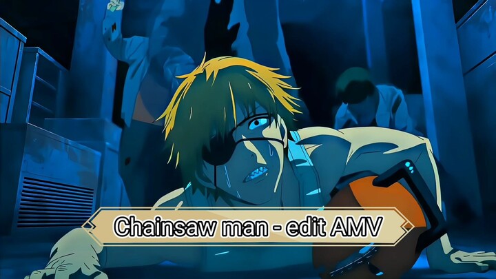 Chainsaw man -edit AMV