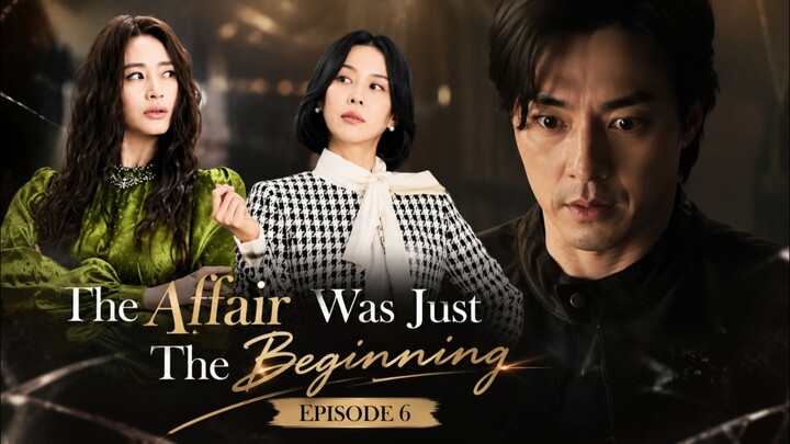 The Affair Was Just The Beginning - Ep 6 Sub Indo!