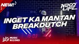 DJ INGET KA MANTAN BREAKDUTCH STYLE BANDUNG FULL BASS 2022 [NDOO LIFE]