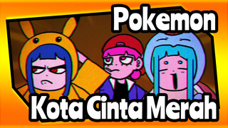 Pokemon|Kota Cinta(Merah)