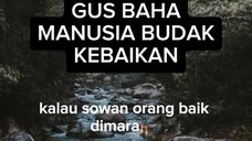 gus baha manusia budak kebaikan