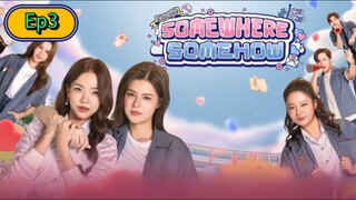 Somewhere Somehow The Series [🇹🇭] Episode 3 Eng/Sub [GL]