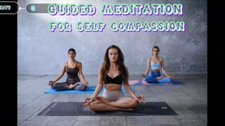 GUIDED MEDITATION FOR SELF-COMPASSION