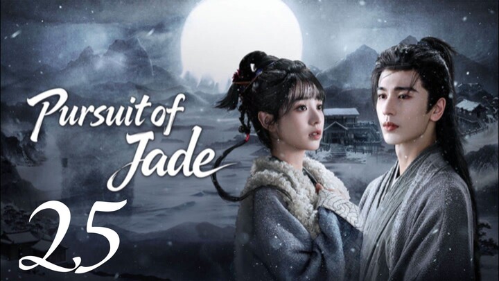 PURSUIT OF JADE - EPISODE 25 ENG SUB