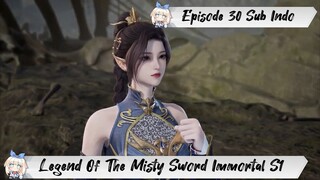 [ EPISODE 30 ] Legend Of The Misty Sword Immortal - 1080p Super Duper HD Sub Indo