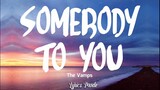 SOMEBODY TO YOU - The Vamps ft. Demi Lovato (Lyrics)🎵