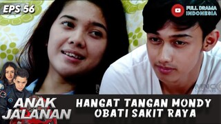 SUASANA MELOW! HANGAT TANGAN MONDY OBATI SAKIT RAYA - ANAK JALANAN 56