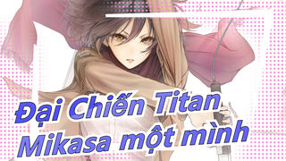 [Đại Chiến Titan AMV/ Mikasa Ackerman một mình] Ta rất mạnh, mạnh hơn tất cả các ngươi!