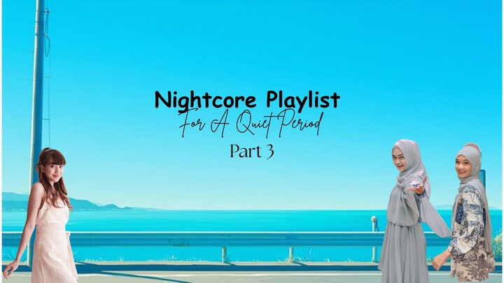 Nightcore Playlist For A Quiet Period Part 3