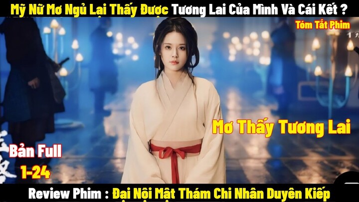 Mỹ Nữ Mơ Ngủ Lại Thấy Được Tương Lai Của Mình Và Cái Kết ? | Full | Tóm Tắt Phim Hay 2024