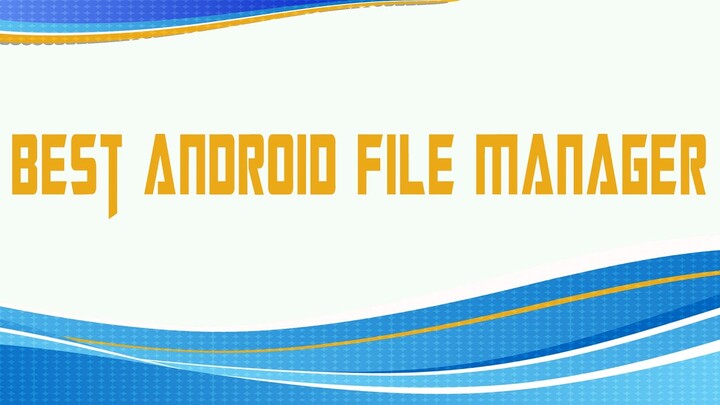 Các Trình Quản Lý File Cần Dùng Cho Android // 5 of the Best Android File Manager Apps