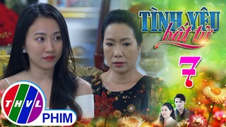 TÌNH YÊU BẤT TỬ - TẬP 7[2]: Thy bình tĩnh đối phó với CHIÊU TRÒ GÂY KHÓ DỄ của bà Ngọc