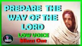 MINUS ONE LOW KEY  -  PREPARE THE WAY OF THE LORD   ( AN ADVENT SONG )