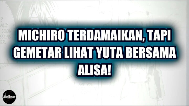 💥 MICHIRO TERDAMAIKAN, TAPI GEMETAR LIHAT YUTA BERSAMA ALISA!
