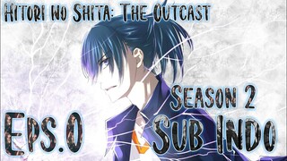 Hitori no Shita: The Outcast S2 Eps.0 Sub Indo