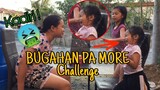 BUGAHAN PA MORE CHALLENGE (NAKAKA DIRING CHALLENGE HAHAHA)