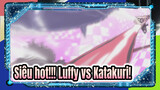 Luffy vs Katakuri!!! Siêu hot siêu bùng nổ!