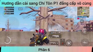 Hướng dẫn cài sang Chí Tôn P1 đẳng cấp vô cùng #6