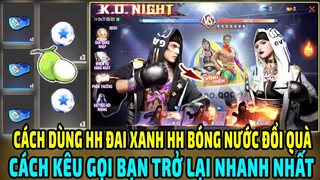 Cách Dùng HH Đai Xanh HH Bóng Nước HH Dừa Đổi Quà | Cách Kêu Gọi Bạn Bè Trở Lại Free Fire Nhanh Nhất