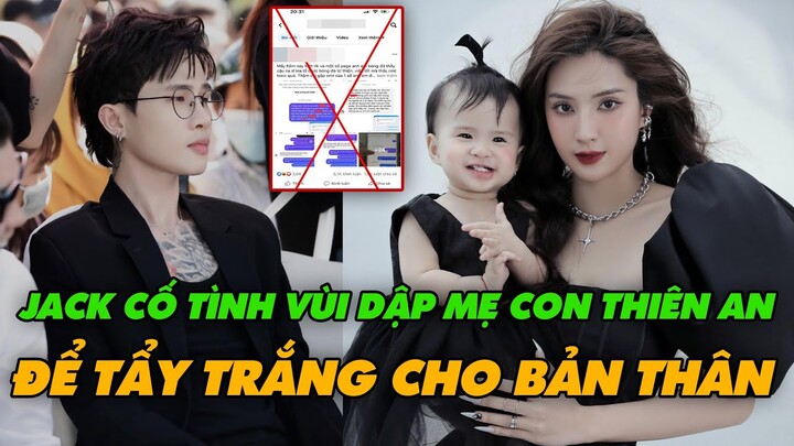 Thiên An Chính Thức Đáp Trả Khi Bị Tố Bắt Cá 2 Tay, Tố Ngược Jack Chu Cấp Thiếu Tiền Cho Con