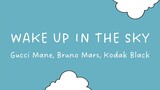 wake up in the sky (lyrics) â˜�ï¸� Gucci Mane, Bruno Mars, & Kodak Black \^o^/