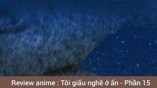 Review anime : Tôi giấu nghề ở ẩn - Phần 15