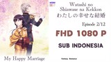 [1080P] Watashi no Shiawase na Kekkon Ep 2 Sub Indo