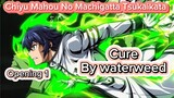 Chiyu Mahou No Machigatta Tsukaikata - OP 1 Cure By Waterweed