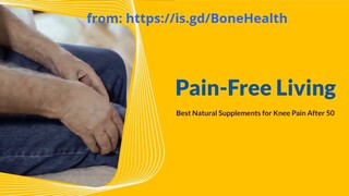 Pain Free Living   Best Natural Supplements for Knee Pain After 50