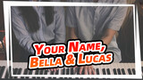 Your Name,|【Sparkle/ Piano riffing】Four-handed-Bella & Lucas