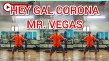 HEY GAL KORONA | MR. VEGAS | DANCE | Mhon