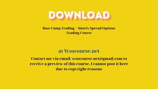 Base Camp Trading – Matrix Spread Options Trading Course – Free Download Courses