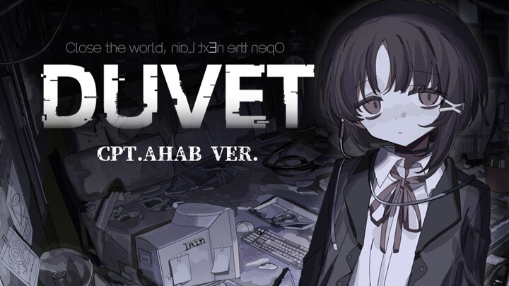 【Lain】Duvet（Cpt.Ahab Ver）