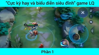 Cực kỳ hay và biển diễn siêu đỉnh game Lol #1