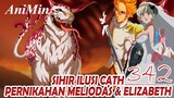 Pernikahan Meliodas & Elizabeth | Kekuatan Ilusi Cath | Review Nanatsu No Taizai Chapter 342