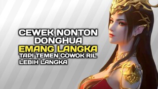 Cewek Nonton Donghua Emang Langka, Tapi Teman Cowok Ril Nonton Donghua Lebih Langka