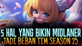 5 HAL YANG BIKIN MIDLANER JADI BEBAN TIM SEASON 25 Mobile Legends Indonesia