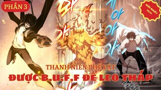 THANH NIÊN PHẾ VẬT ĐƯỢC BUFF ĐỂ LEO THÁP | MỚI NHẤT 2023 | PHẦN 3 #HUYMANHWA #reviewtruyentranh