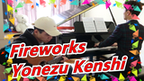 [Fireworks] [Piano/Guitar] Yonezu Kenshi| Go To See Fireworks, It's Warm There| Happy New Year!