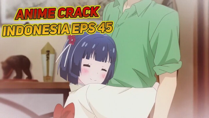 Ketika Dipeluk Ayang | Anime Crack Indonesia Episode 45