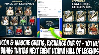 ADA EXCHANGE BARU, ICON & MASCHE GRATIS!! BAHAS TUNTAS NEXT EVENT UTAMA HALL OF LEGENDS FC MOBILE