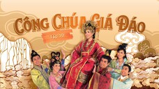 Công Chúa Giá Đáo - Tập 10 ( Lồng Tiếng )