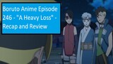 Boruto Anime Episode 246 - "A Heavy Loss" - Recap and Review
