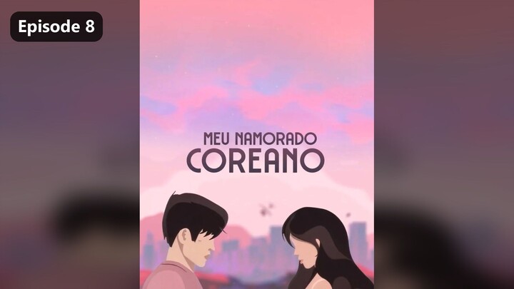 My Korean Boyfriend Season 1 Episode 8 (2026) Sub Indo