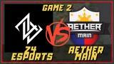 Z4 ESPORTS VS AETHER MAIN | GAME 2